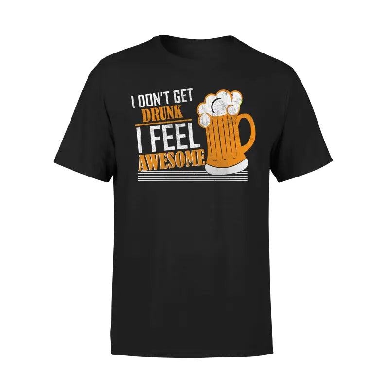 Biervereinigung Herren T - Shirt I DONT GET DRUNK FEEL AWESOME - S / Schwarz