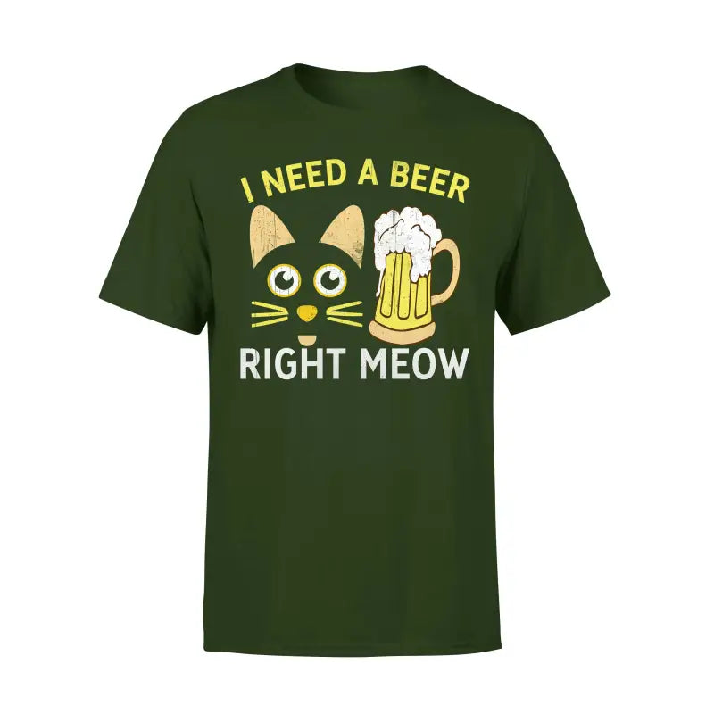 Biervereinigung Herren T - Shirt I NEED A BEER RIGHT MEOW - S / Dunkelgrün