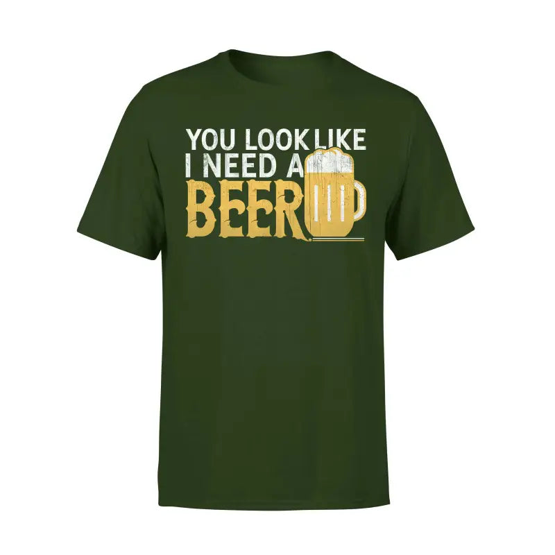 Biervereinigung Herren T - Shirt YOU LOOK LIKE I NEED A BEER - S / Dunkelgrün