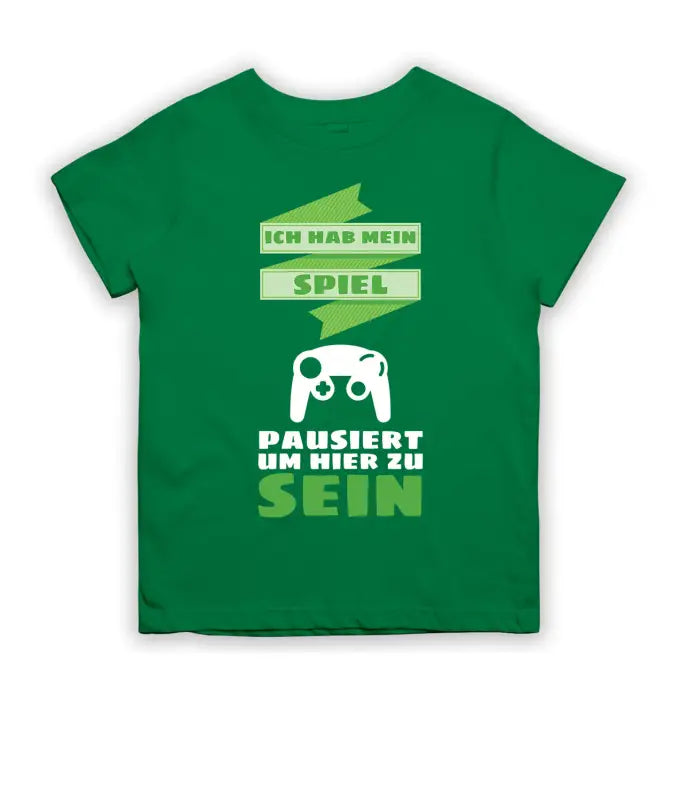 Ich hab mein Spiel pausiert um hier zu sein T - Shirt Kinder - 104 - 110 / Grün