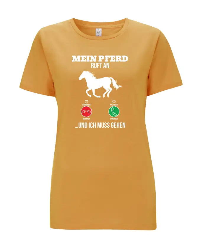 Mein Pferd ruft an und ich muss gehen Damen T - Shirt - S / Mango