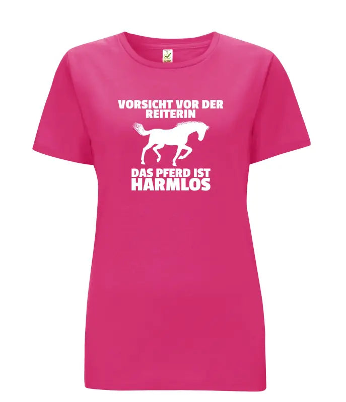 Vorsicht vor der Reiterin Das Pferd ist harmlos Damen T - Shirt - S / Bright Pink