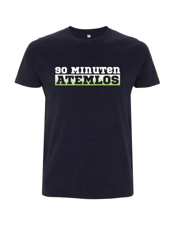 90 Minuten Atemlos T-Shirt Aus 100 Prozent Biobaumwolle - tshirtladen - 