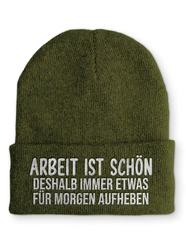 Arbeit ist schön deshalb immer etwas für morgen aufheben Statement Beanie Mütze mit Spruch - Olive