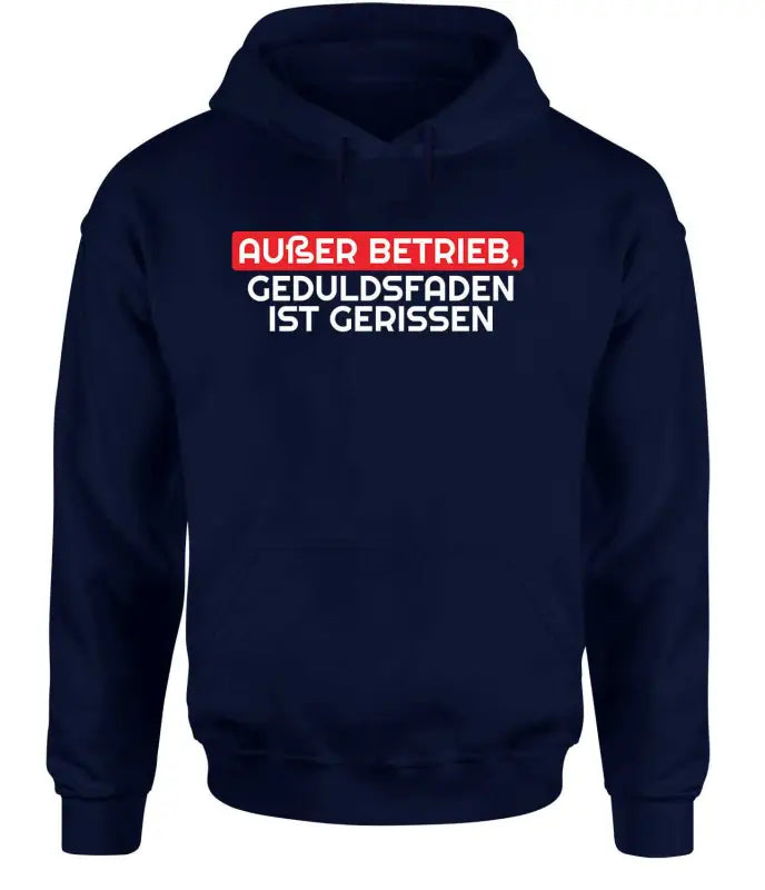 Außer Betrieb, Geduldsfaden ist gerissen! Hoodie unisex