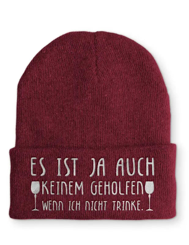 
                  
                    Beanie Mütze Es ist ja auch keinem geholfen wenn ich nicht trinke. Statement mit Spruch - Bordeaux
                  
                