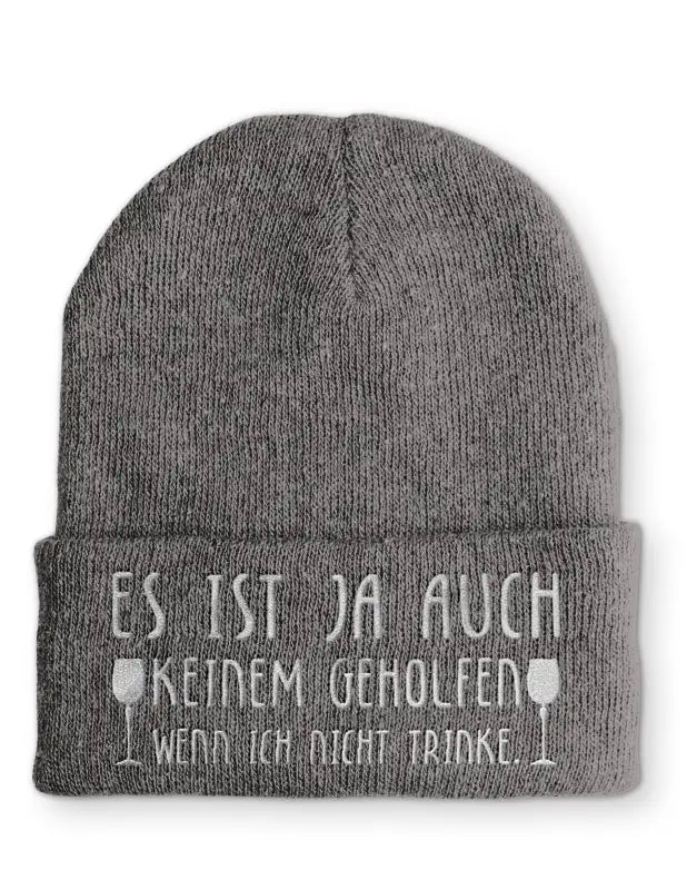 
                  
                    Beanie Mütze Es ist ja auch keinem geholfen wenn ich nicht trinke. Statement mit Spruch - Grey
                  
                