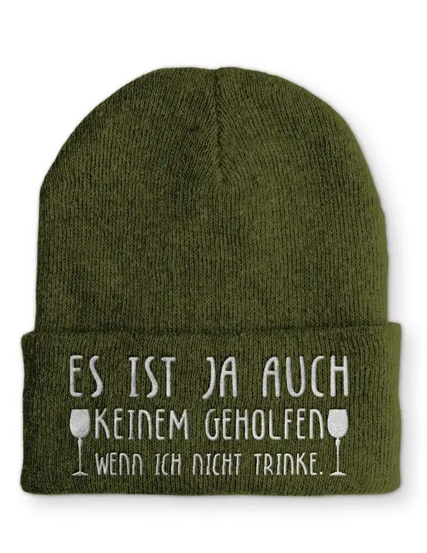 
                  
                    Beanie Mütze Es ist ja auch keinem geholfen wenn ich nicht trinke. Statement mit Spruch - Olive
                  
                