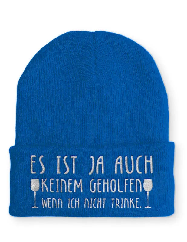 
                  
                    Beanie Mütze Es ist ja auch keinem geholfen wenn ich nicht trinke. Statement mit Spruch
                  
                