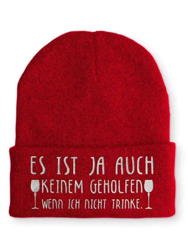 Beanie Mütze Es ist ja auch keinem geholfen wenn ich nicht trinke. Statement Beanie Mütze mit Spruch - tshirtladen - 