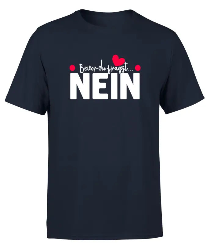 
                      
                        Bevor du fragst NEIN T - Shirt Herren - S / Navy
                      
                    