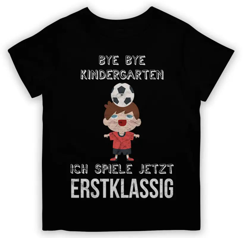 
                      
                        Bye Kindergarten Ich spiele jetzt ERSTKLASSIG 2.0 Fußball Kinder T - Shirt - 110 - 116 / Schwarz
                      
                    