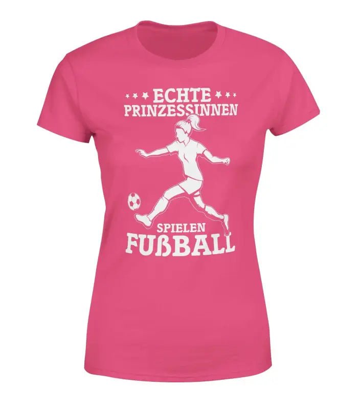 Damen T-Shirt Echte Prinzessinnen spielen Fußball - tshirtladen - 