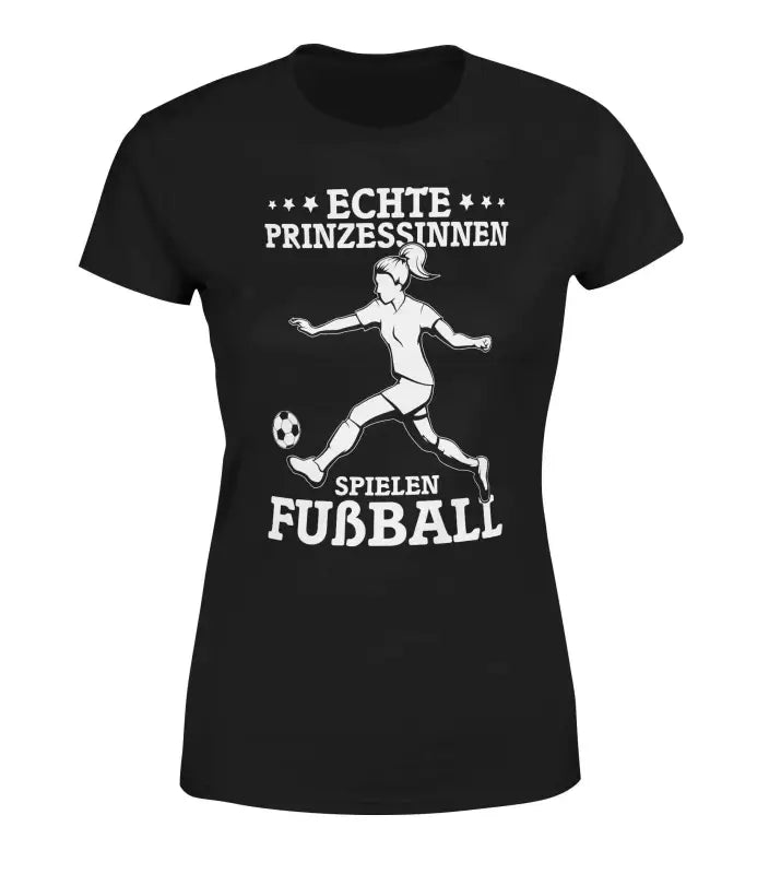 Damen T-Shirt Echte Prinzessinnen spielen Fußball - tshirtladen - 