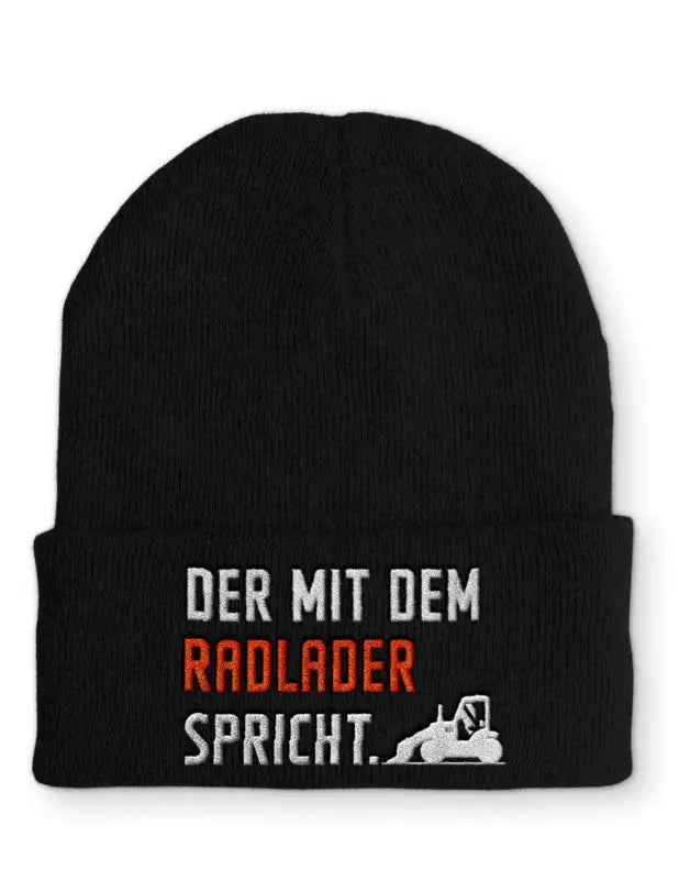 Der mit dem Radlader spricht. Statement Beanie Mütze mit Spruch - tshirtladen - 
