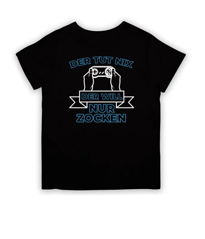 Der tut nix der will nur zocken! T-Shirt Kinder - tshirtladen - 