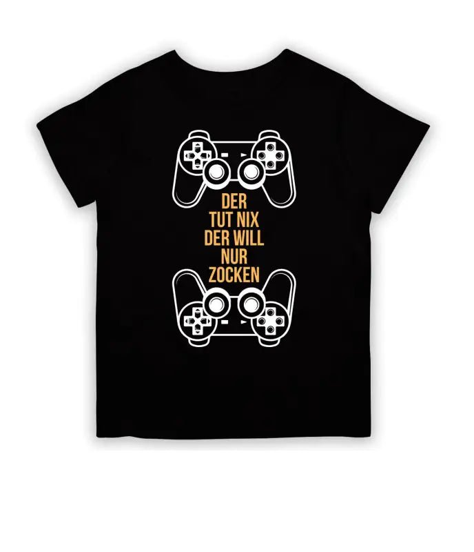 Der tut nix der will nur zocken! T-Shirt Kinder - tshirtladen - 