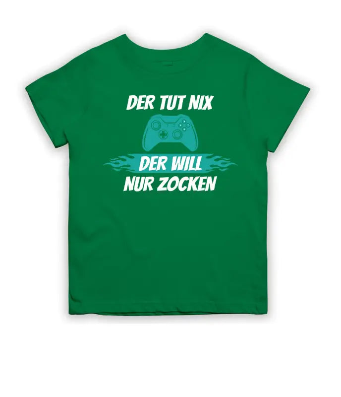 Der tut nix will nur zocken! T - Shirt Kinder - 104 - 110 / Grün