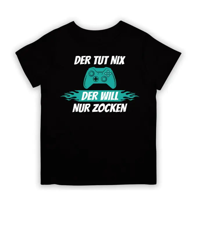 Der tut nix will nur zocken! T - Shirt Kinder - 104 - 110 / Schwarz