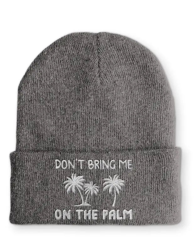 
                      
                        Don´t bring me on the Palm Statement Mütze mit Spruch - Grey
                      
                    