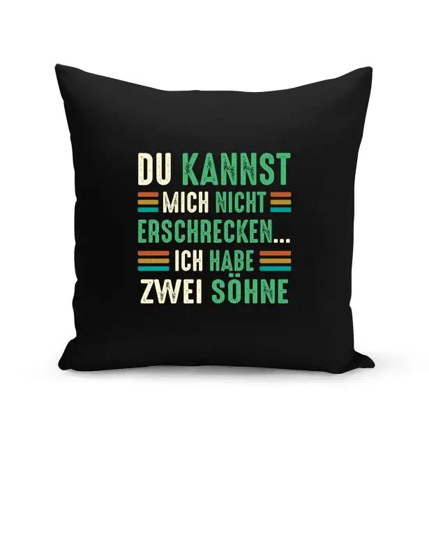Du kannst mich nicht erschrecken... Ich habe zwei Söhne Kissen - tshirtladen - Kissen