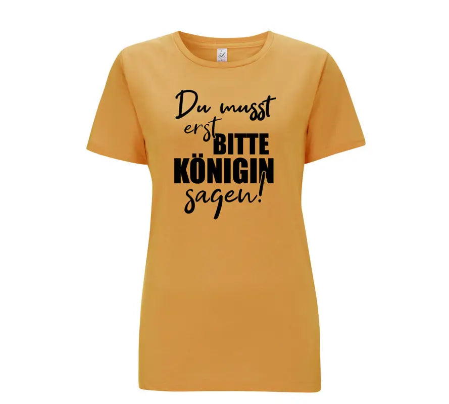 
                  
                    Du musst erst Bitte Königin sagen Damen T - Shirt - S / Mango
                  
                