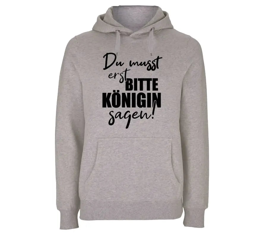 
                      
                        Du musst erst Bitte Königin sagen Hoodie
                      
                    