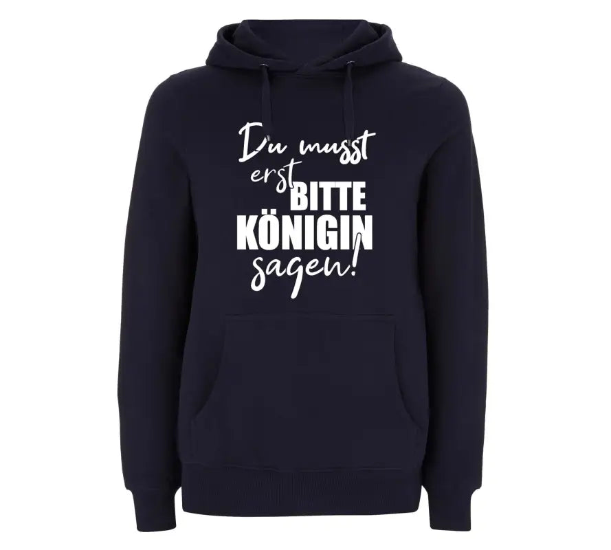 
                      
                        Du musst erst Bitte Königin sagen Hoodie
                      
                    