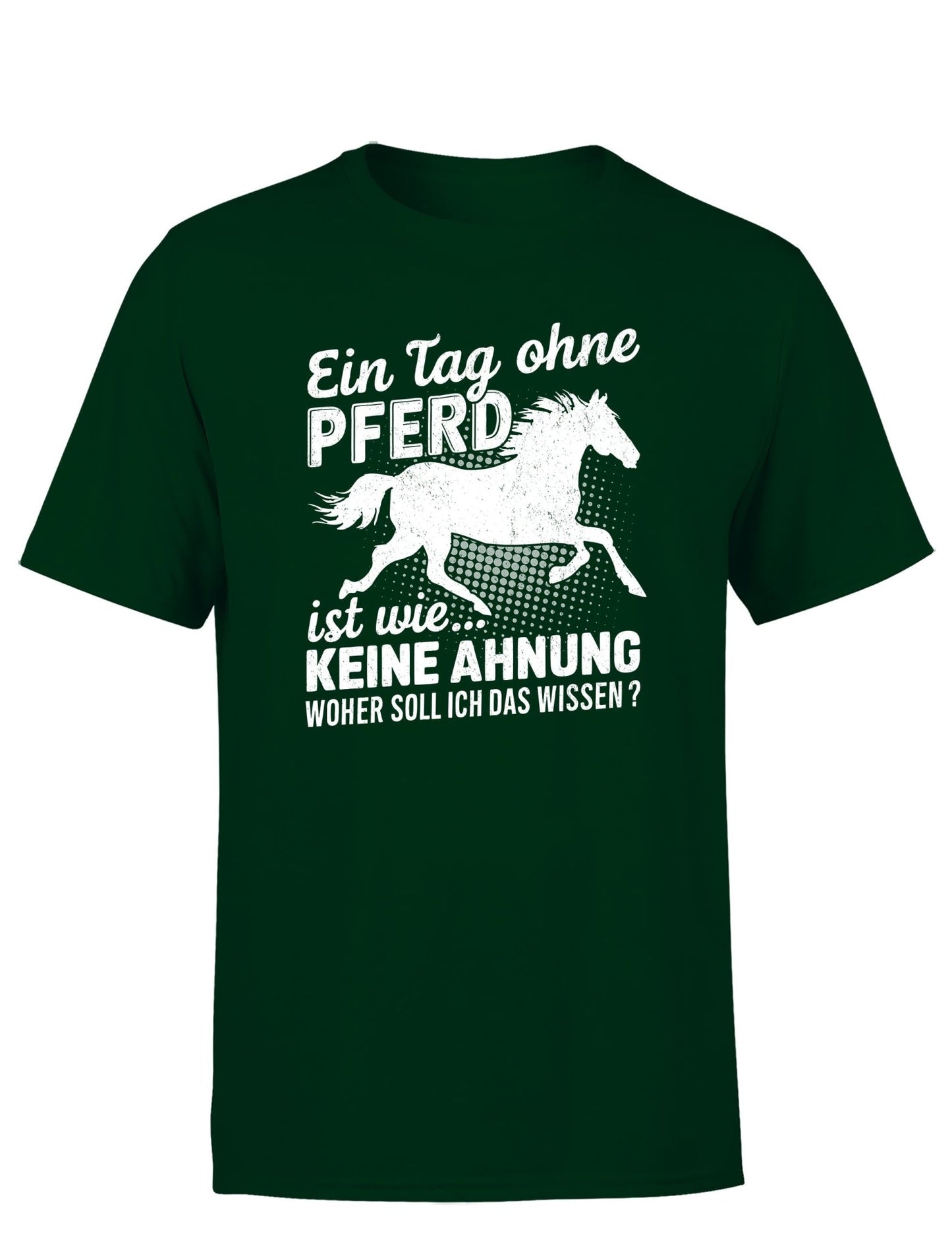 Ein Tag ohne mein Pferd ist wie... Keine Ahnung Statement Herren T-Shirt - tshirtladen - T-Shirt