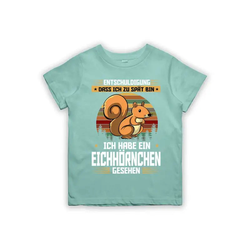 Entschuldigung dass ich zu spät bin... ich habe ein Eichhörnchen gesehen Kinder T-Shirt