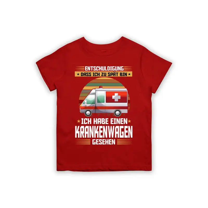 
                      
                        Entschuldigung dass ich zu spät bin... ich habe einen Krankenwagen gesehen Kinder T-Shirt
                      
                    