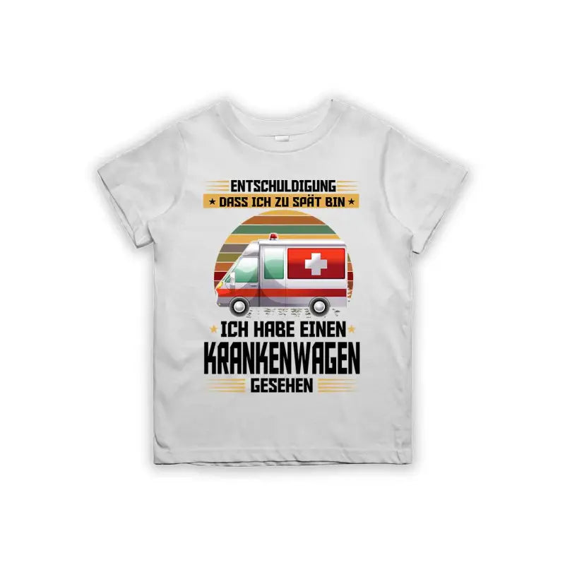 
                      
                        Entschuldigung dass ich zu spät bin... ich habe einen Krankenwagen gesehen Kinder T-Shirt
                      
                    