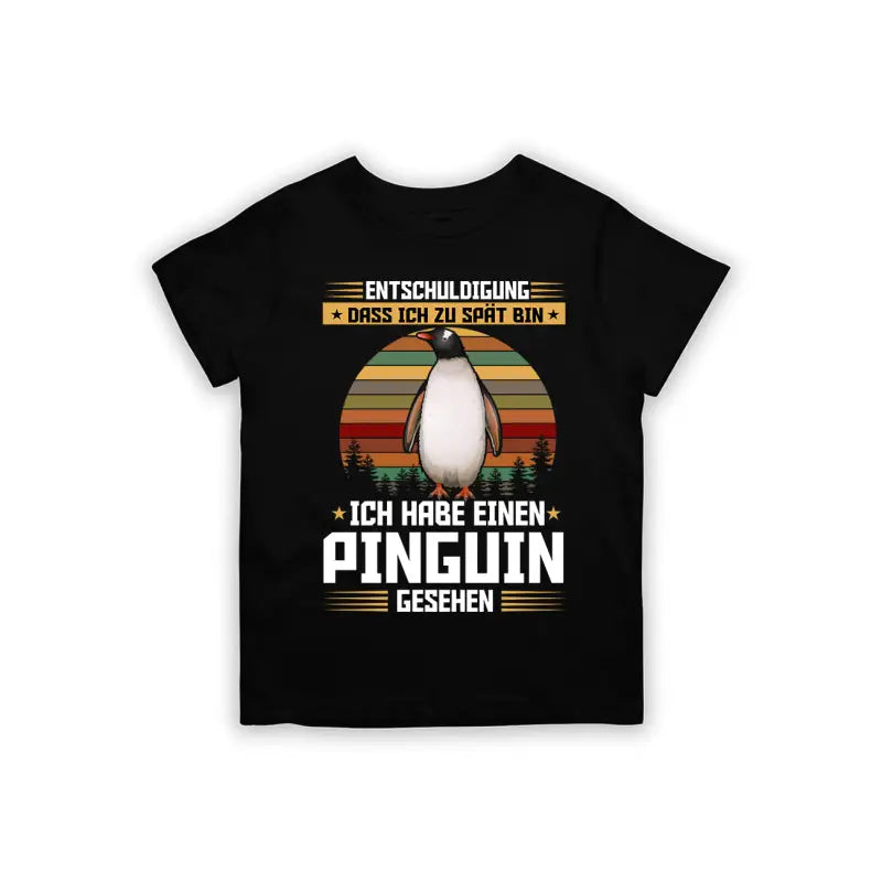 Entschuldigung dass ich zu spät bin... habe einen Pinguin gesehen Kinder T - Shirt - 92 - 98 / Schwarz