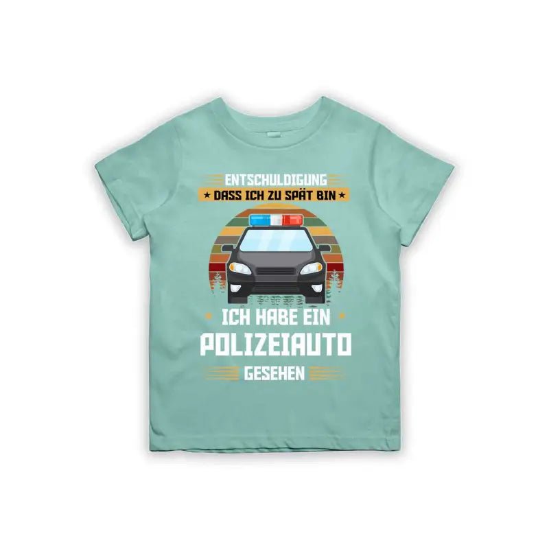 Entschuldigung dass ich zu spät bin... ich habe ein Polizeiauto gesehen Kinder T-Shirt - tshirtladen - 
