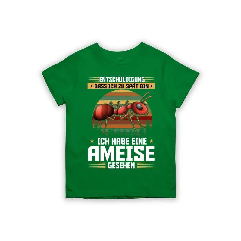 Entschuldigung dass ich zu spät bin... ich habe eine Ameise gesehen Kinder T-Shirt - tshirtladen - 