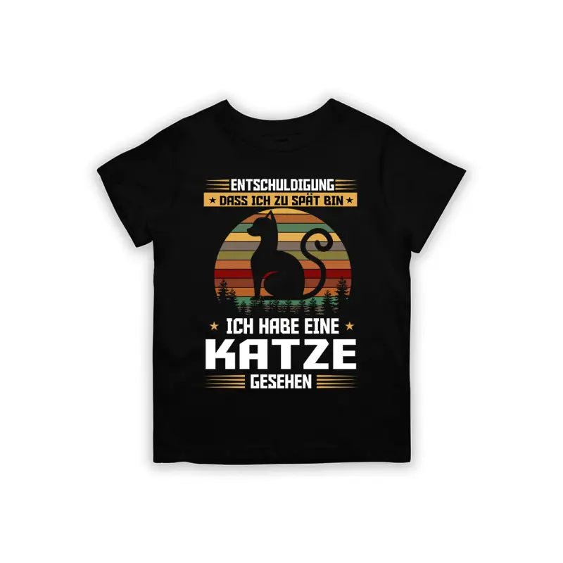 Entschuldigung dass ich zu spät bin... ich habe eine Katze gesehen Kinder T-Shirt - tshirtladen - 