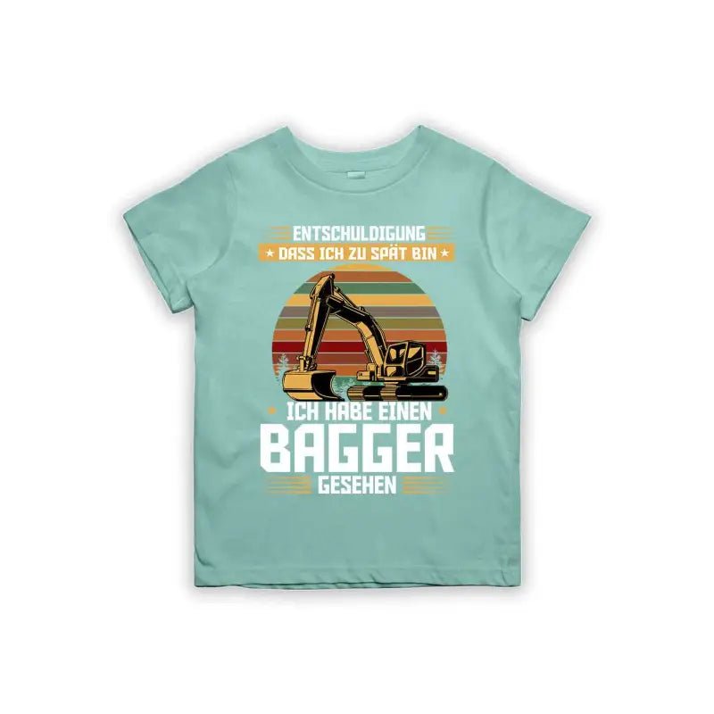 Entschuldigung dass ich zu spät bin... ich habe einen Bagger gesehen Kinder T-Shirt - tshirtladen - 