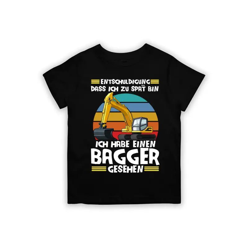 Entschuldigung dass ich zu spät bin... ich habe einen Bagger gesehen Kinder T-Shirt - tshirtladen - 
