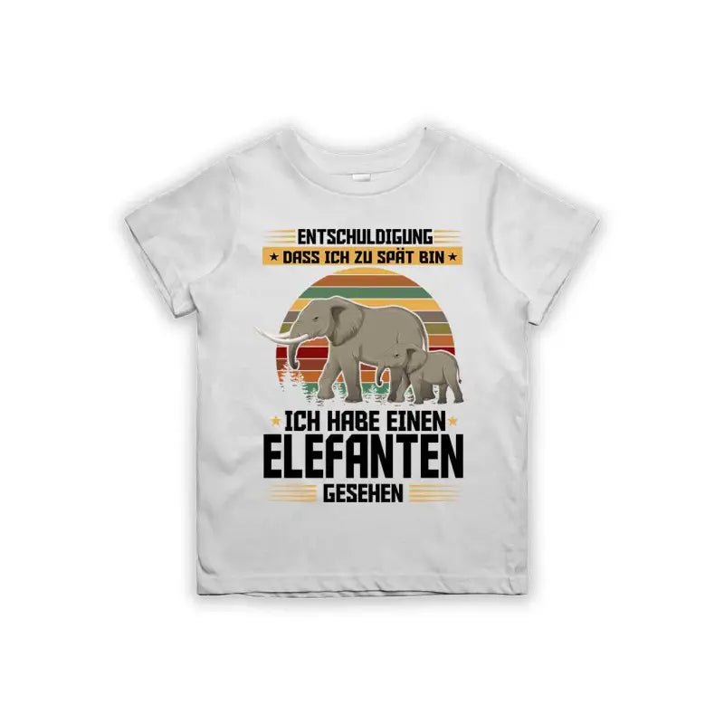 Entschuldigung dass ich zu spät bin... ich habe einen Elefanten gesehen Kinder T-Shirt - tshirtladen - 