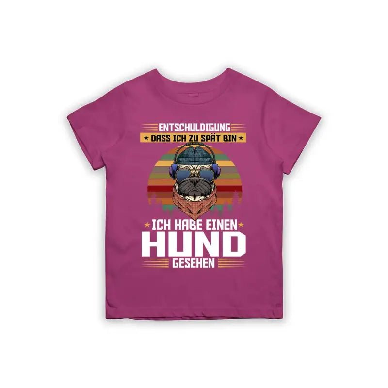 Entschuldigung dass ich zu spät bin... ich habe einen Hund gesehen Kinder T-Shirt - tshirtladen - 