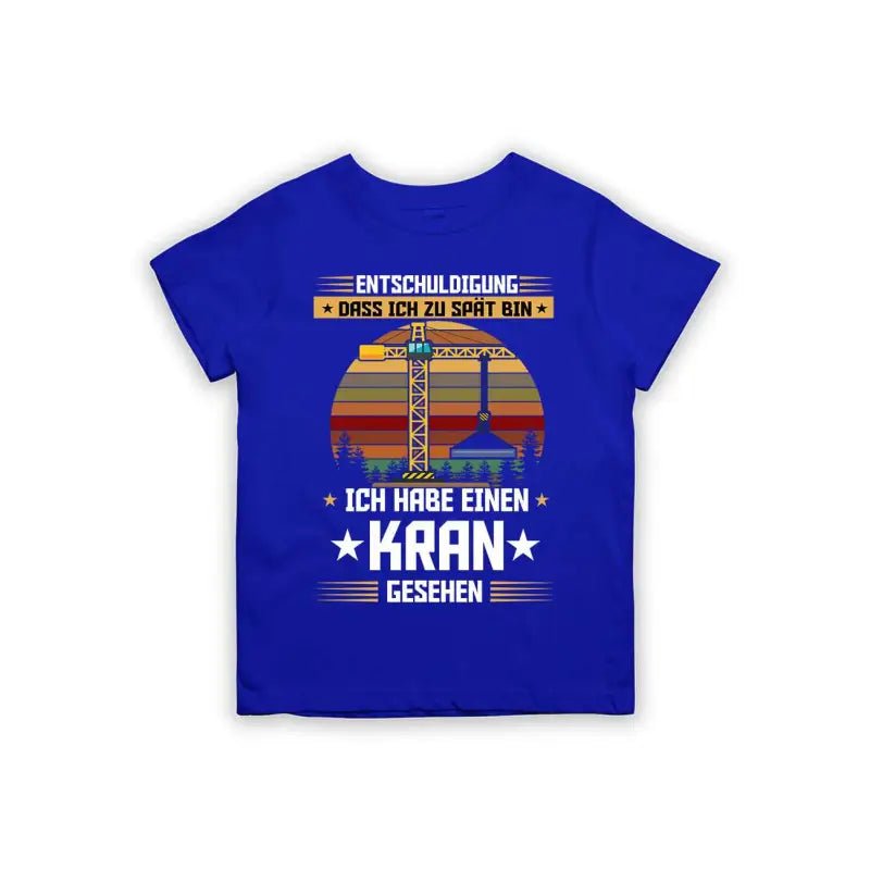Entschuldigung dass ich zu spät bin... ich habe einen Kran gesehen Kinder T-Shirt - tshirtladen - 