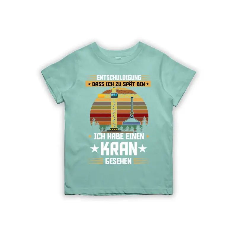 Entschuldigung dass ich zu spät bin... ich habe einen Kran gesehen Kinder T-Shirt - tshirtladen - 