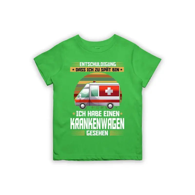 Entschuldigung dass ich zu spät bin... ich habe einen Krankenwagen gesehen Kinder T-Shirt - tshirtladen - 