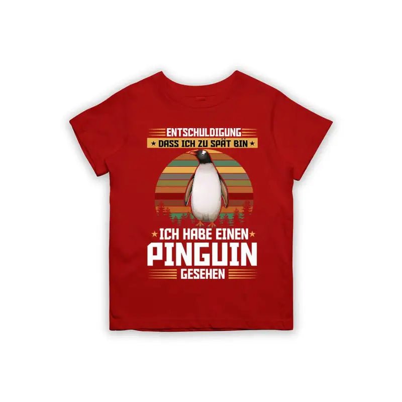 Entschuldigung dass ich zu spät bin... ich habe einen Pinguin gesehen Kinder T-Shirt - tshirtladen - 
