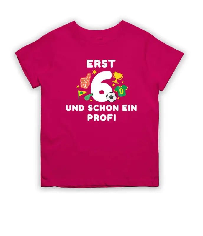 Erst 6 Jahre und schon ein Profi T-Shirt Kinder Geburtstag - tshirtladen - 