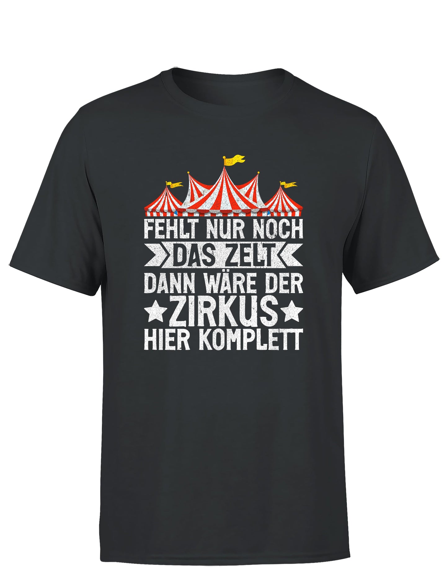 Fehlt nur noch das Zelt, dann wäre der Zirkus komplett Herren T-Shirt