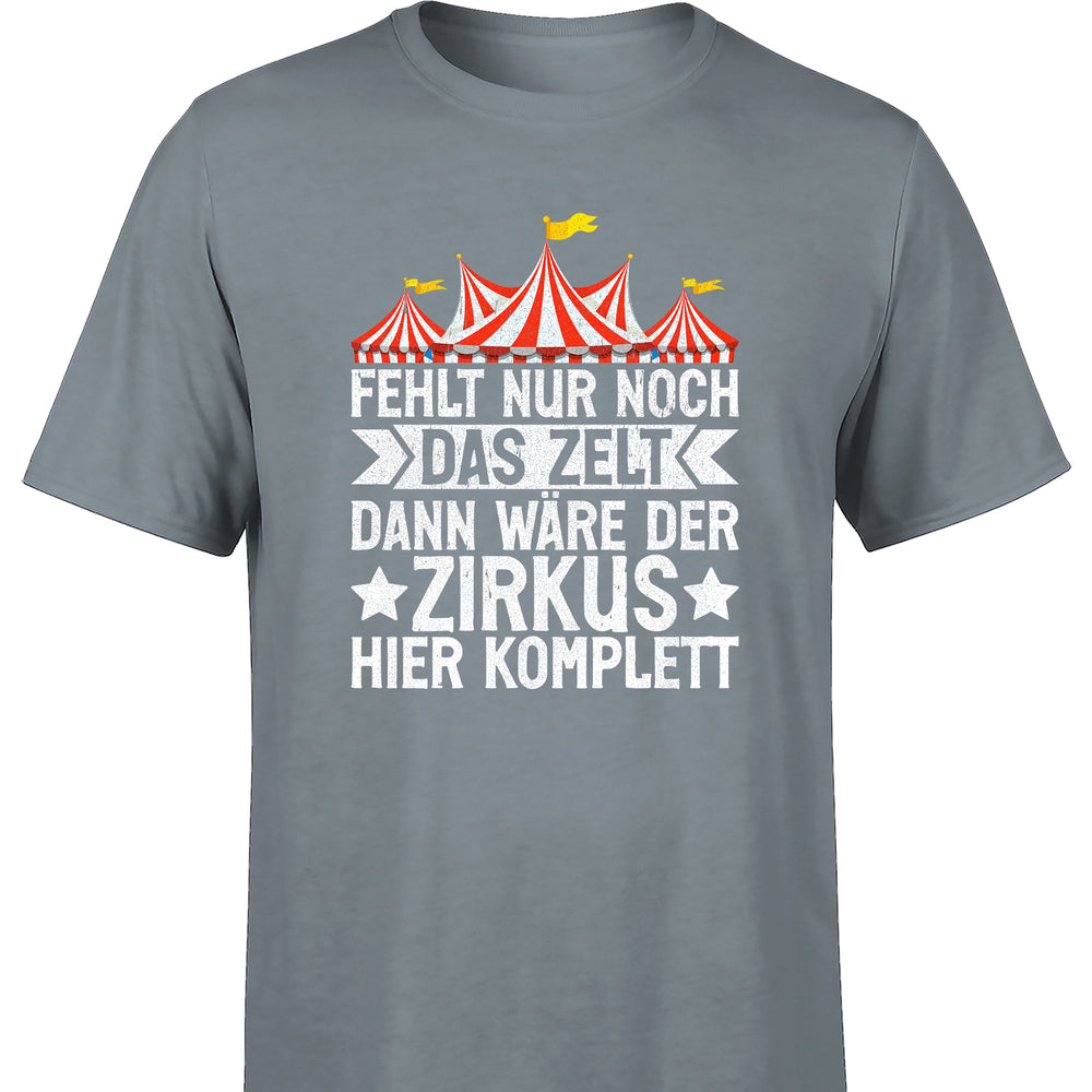 
                      
                        Fehlt nur noch das Zelt, dann wäre der Zirkus komplett Herren T-Shirt
                      
                    