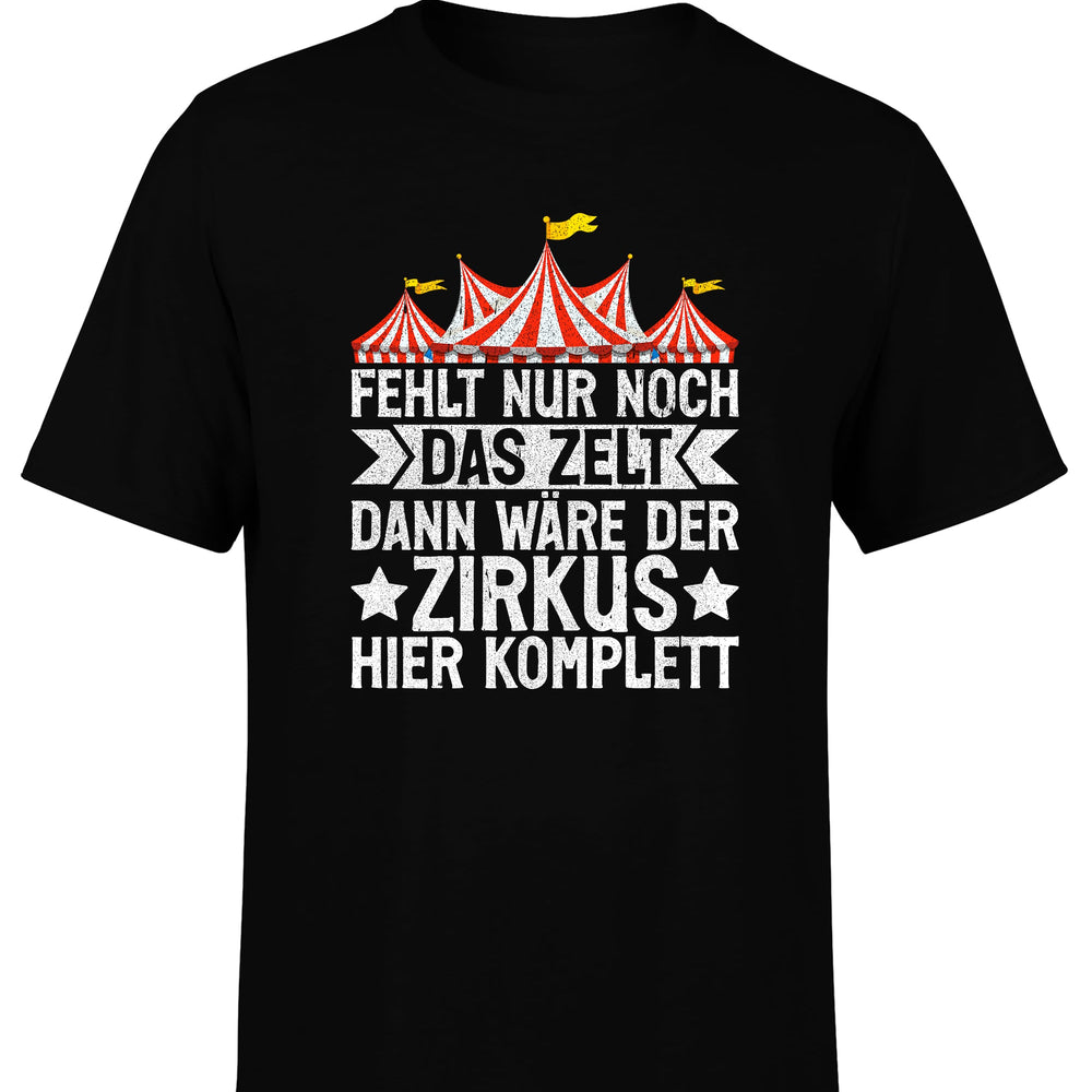 Fehlt nur noch das Zelt, dann wäre der Zirkus komplett Herren T-Shirt