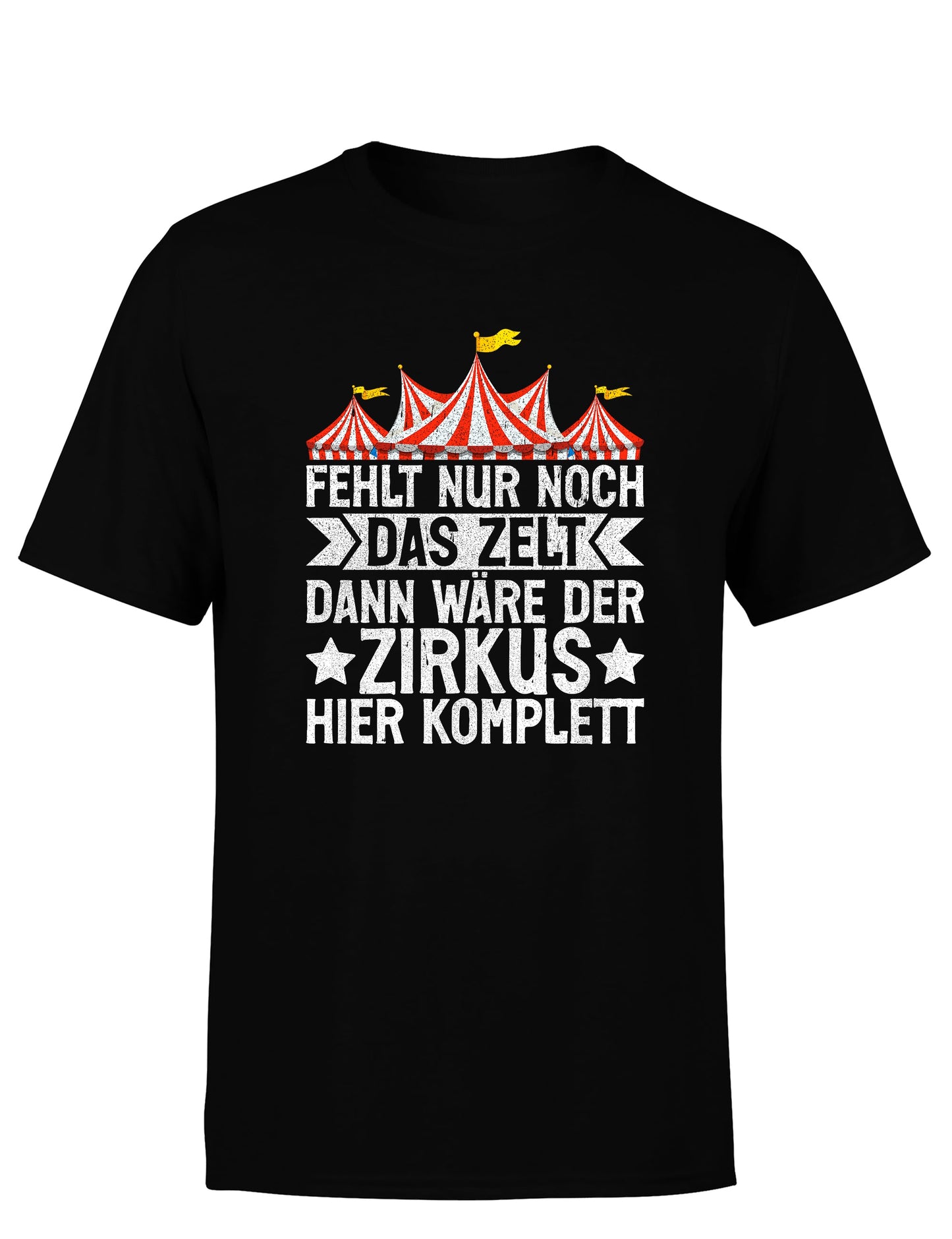 Fehlt nur noch das Zelt, dann wäre der Zirkus komplett Herren T-Shirt