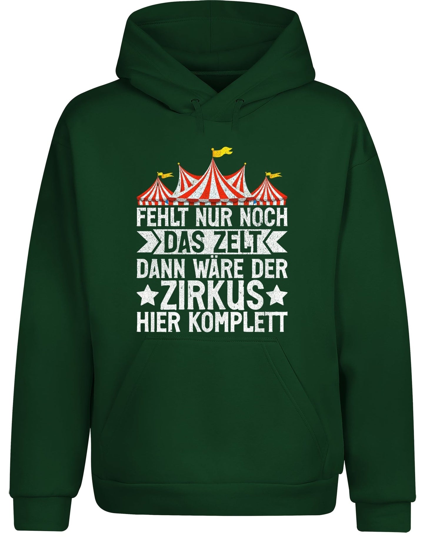 hier fehlt nur noch das zelt Fehlt nur noch das Zelt, dann wäre der Zirkus komplett Hoodie Unisex